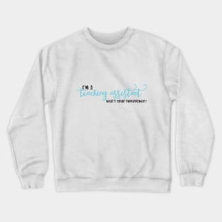 I'm a Teaching Assistant, What's Your Superpower? Crewneck Sweatshirt